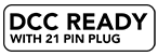 DCC Ready with 21 Pin Plug